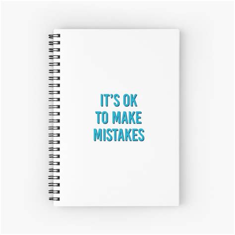 Its Ok To Make Mistakes Spiral Notebook By Ideasforartists Redbubble Making Mistakes