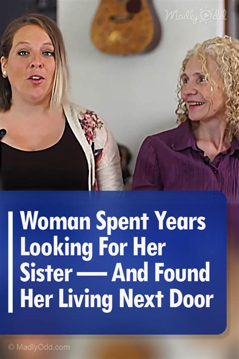Woman Spent Years Looking For Her Sister — And Found Her Living Next Door Sisters Next Door