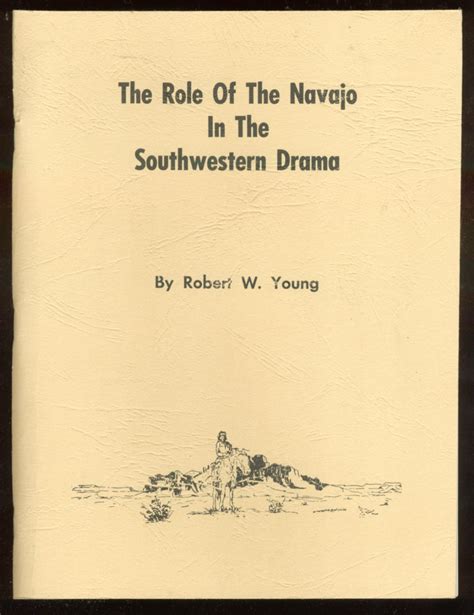 The Role Of The Navajo In The Southwestern Drama By Young Robert W