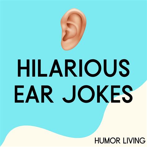 40 Hilarious Ear Jokes You Need To Hear Humor Living