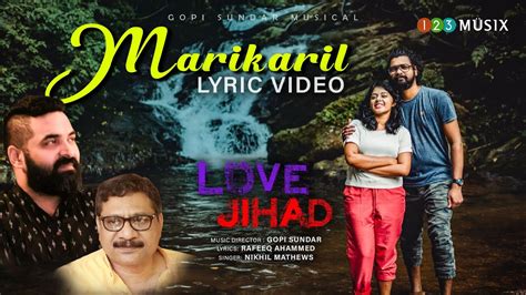 Marikaril Song Lyric Video Love Jihad Gopi Sundar Nikhil