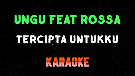 Ungu Feat Rossa Tercipta Untukku Karaoke Youtube