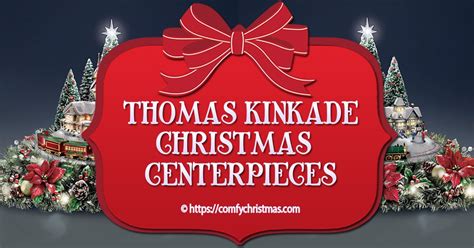 Check spelling or type a new query. Thomas Kinkade Christmas Centerpieces • Comfy Christmas