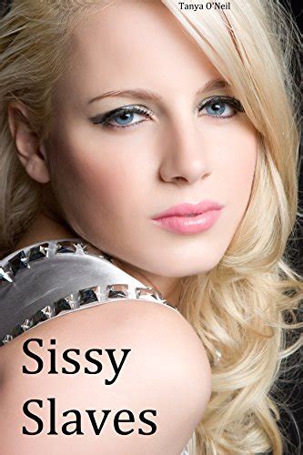 Sissy Slaves Ebook Oneil Tanya Amazonca Books