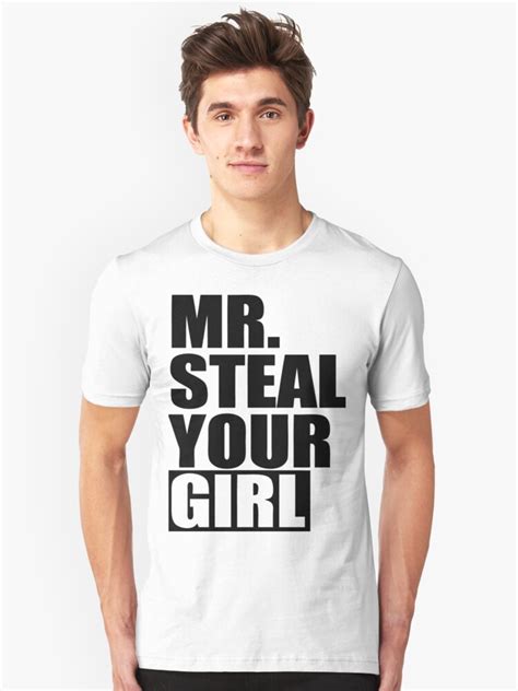 Mr Steal Your Girl T Shirt By Roderick882 Redbubble