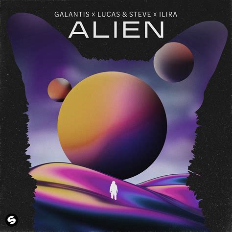 Galantis Lucas And Steve And Ilira Teamed Up To Bring You The Alien