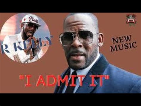 New Album R Kelly I Admit Made In Prison Youtube