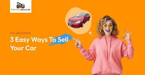3 Easy Ways To Sell Your Car Fast Car Removals