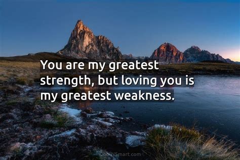 Quote You Are My Greatest Strength But Loving Coolnsmart