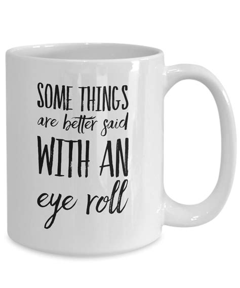 Mug With Sayings Funny Coffee Mug Some Things Are Better Said Etsy