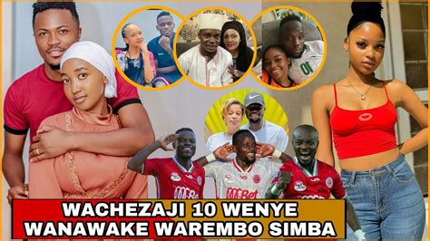 Wachezaji 10 Wenye Wanawake Warembo Simba Chamasakho Na Banda Wanawake