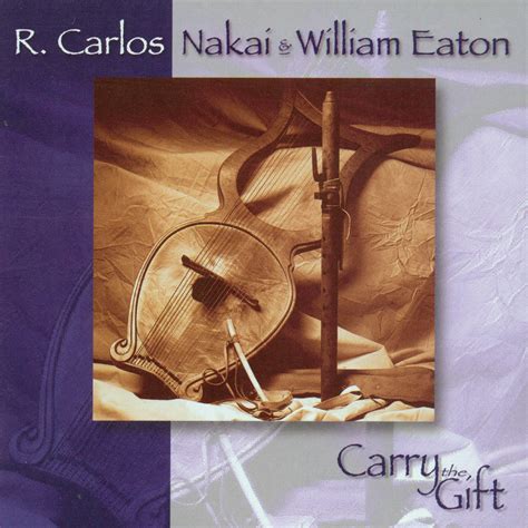 Carry The T R Carlos Nakai William Eaton Canyon Records
