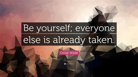 Oscar Wilde Quote “be Yourself Everyone Else Is Already Taken” 17 Wallpapers Quotefancy