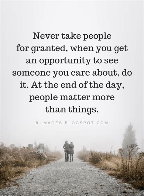 Quotes Never Take People For Granted When You Get An Opportunity To