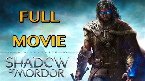 Shadow Of Mordor Full Movie Ps4 Youtube