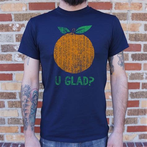 Orange U Glad T Shirt 6 Dollar Shirts