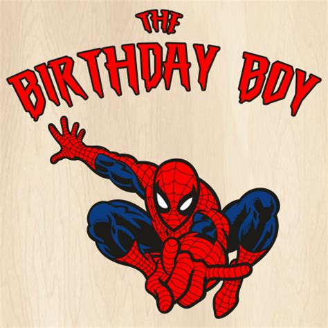 The Birthday Boy Spiderman Svg Spiderman Birthday Boy Png Spiderman
