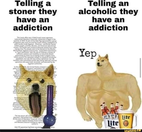 Telling A Telling An Stoner They Alcoholic They Have An Have An Addiction Addiction Yep IFunny