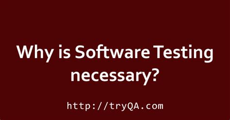 Why Is Software Testing Necessary