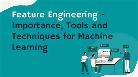 What Is Feature Engineering — Importance Tools And Techniques For