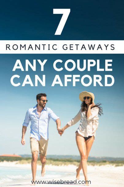 7 Romantic Getaways Any Couple Can Afford Romantic Getaways Weekend Getaways For Couples