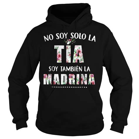 No Soy Solo La Tia Soy Tambien La Madrina Shirt Hoodie Sweater