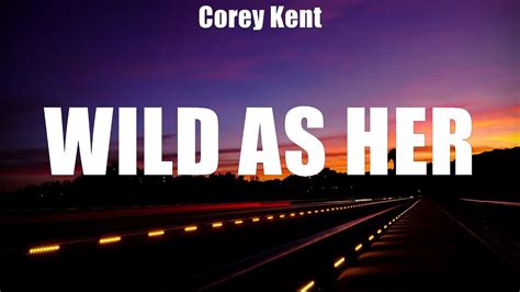 Corey Kent ~ Wild As Her Lyrics Jordan Davis Ft Luke Bryan 17