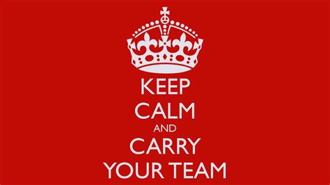 Keep Calm And Carry Your Team Keep Calm Carry On Teams