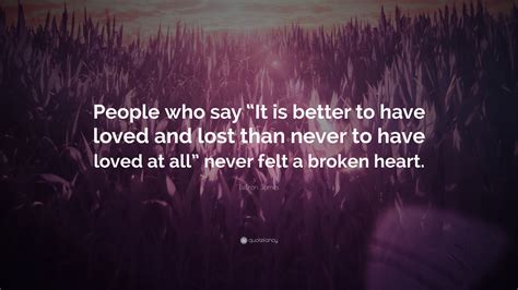 Lebron James Quote People Who Say It Is Better To Have Loved And