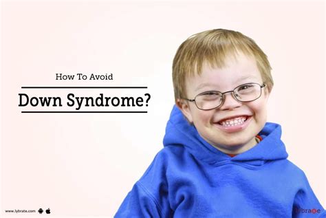 How To Avoid Down Syndrome By Dr Sanjeev Kumar Singh Lybrate