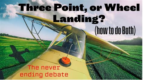 Landing A Taildragger Wheel Landing Vs Three Point Landing Which Is