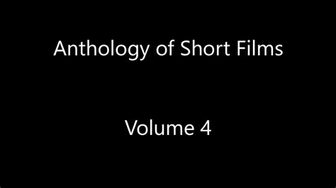 Anthology Of Short Films Volume 4 Youtube