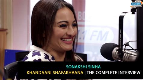 sonakshi sinha why do we consider sex as a taboo khandaani shafakhaana the complete