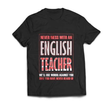 never mess with an english teacher we ll use words against you that you have never heard of