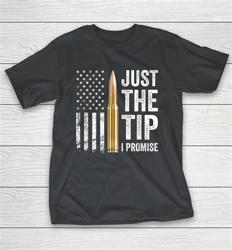 Gun Just The Tip I Promise Shirts Woopytee Store
