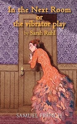 In The Next Room Or The Vibrator Play By Sarah Ruhl Goodreads