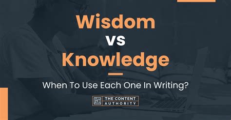 Wisdom Vs Knowledge When To Use Each One In Writing