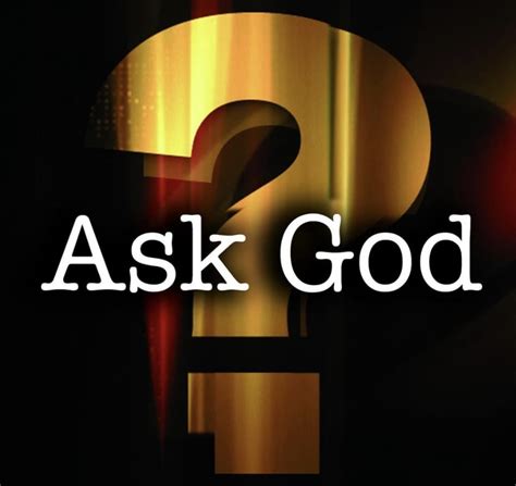 ask god wants you to ask again harvest church of god