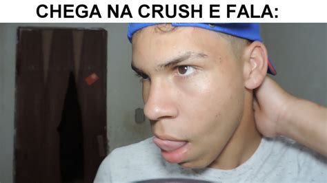 CHEGA NA CRUSH E FALA YouTube