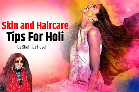 Holi 2022 Shahnaz Husain Shares Tips To Take Care Of Your Skin Hair