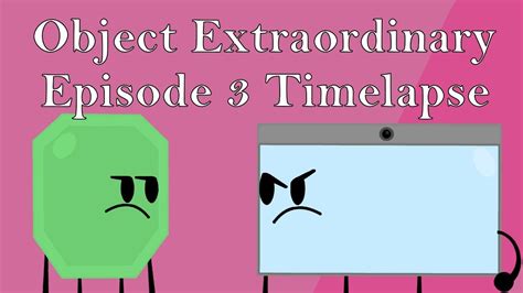 Object Extraordinary Ep 3 Timelapse Youtube