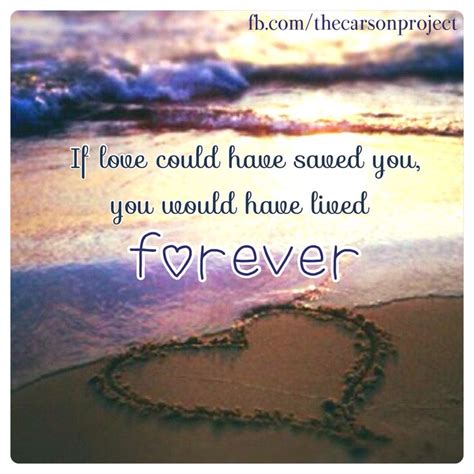 'if love could have saved you' by franchesca cox. If love could have save you, you would have lived forever. www.facebook.com/thecarsonproject ...