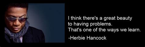 Don't be afraid to expand yourself, to step. Herbie Hancock's quotes, famous and not much - QuotationOf . COM