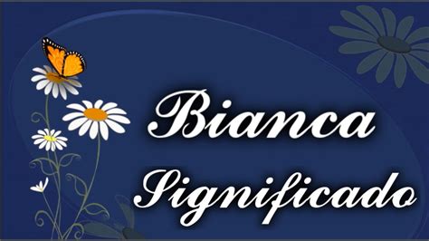Significado Do Nome Bianca Bianca Significado Youtube