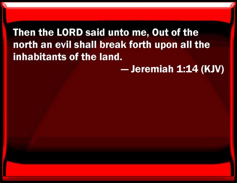 Jeremiah 114 Then The Lord Said To Me Out Of The North An Evil Shall
