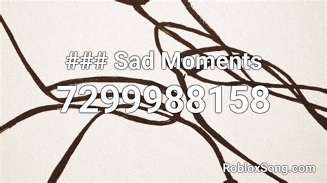 Sad Moments Roblox Id Roblox Music Codes
