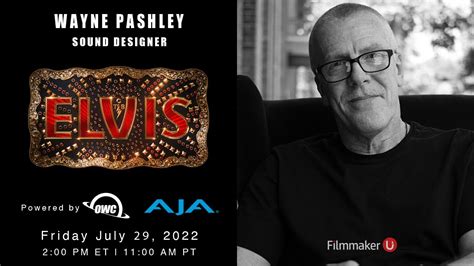 elvis re recording mixer sound designer and supervising sound editor wayne pashley joins film u