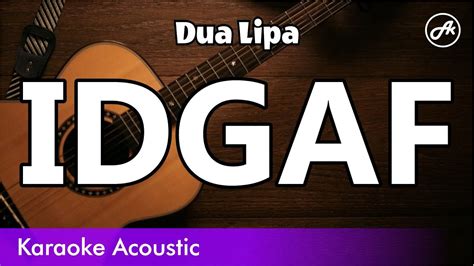 Dua Lipa Idgaf Karaoke Acoustic Youtube