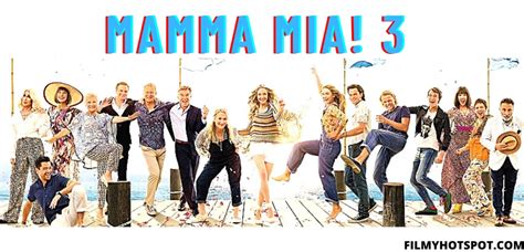 Mamma Mia 3 Cast Plot Release Date Filmy Hotspot