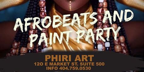 Afrobeats And Paint Day Party Phiri Nov 26th 120 East Market Street